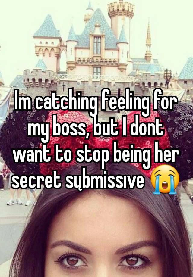 Im catching feeling for my boss, but I dont want to stop being her secret sųbmissıve 😭