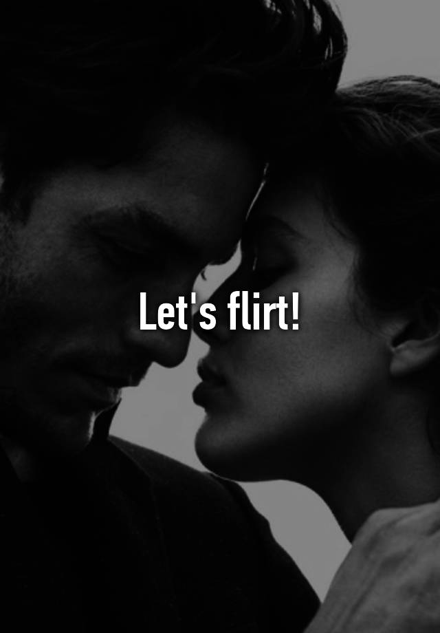 Let's flirt!