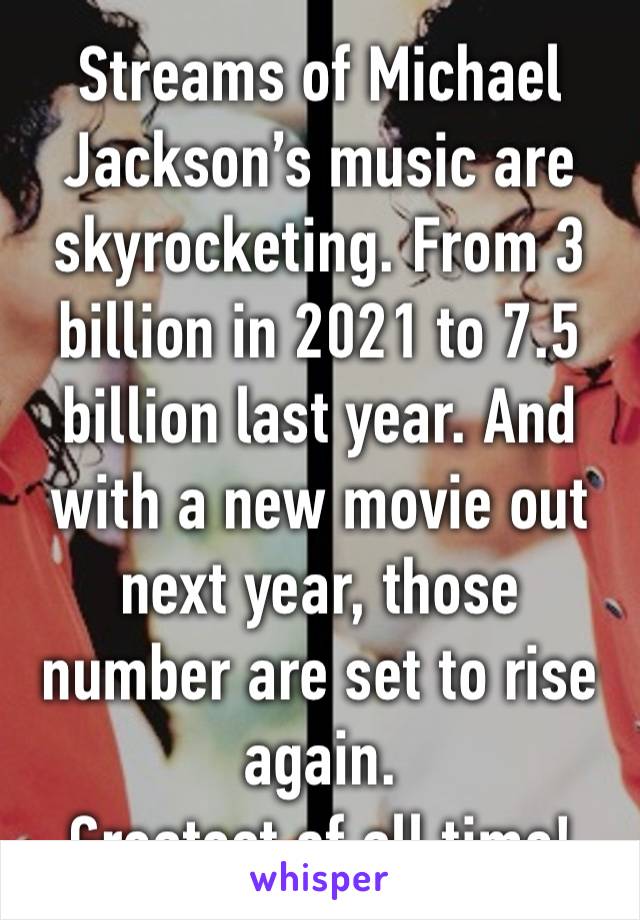 Streams of Michael Jackson’s music are skyrocketing. From 3 billion in 2021 to 7.5 billion last year. And with a new movie out next year, those number are set to rise again.
Greatest of all time!