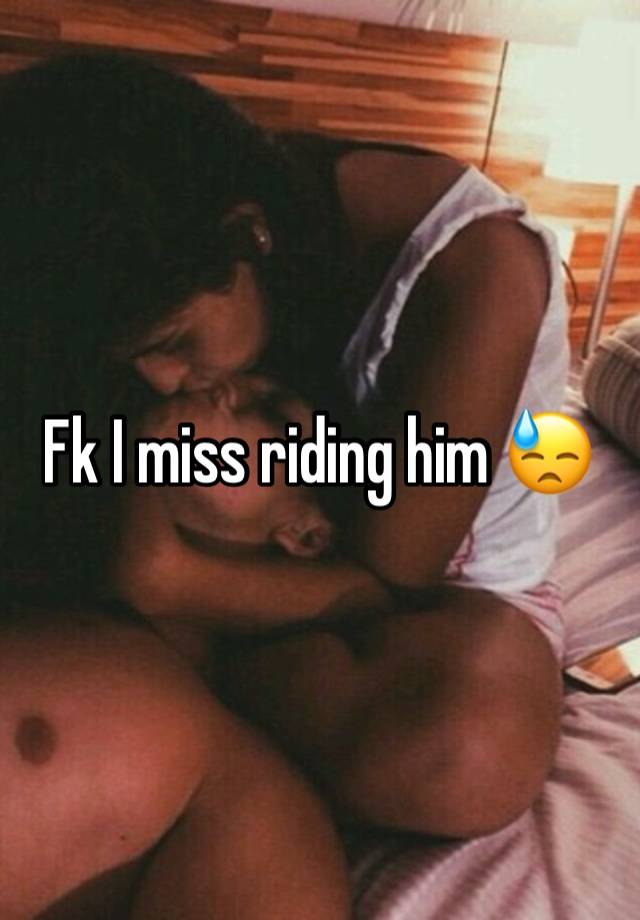 Fk I miss riding him 😓