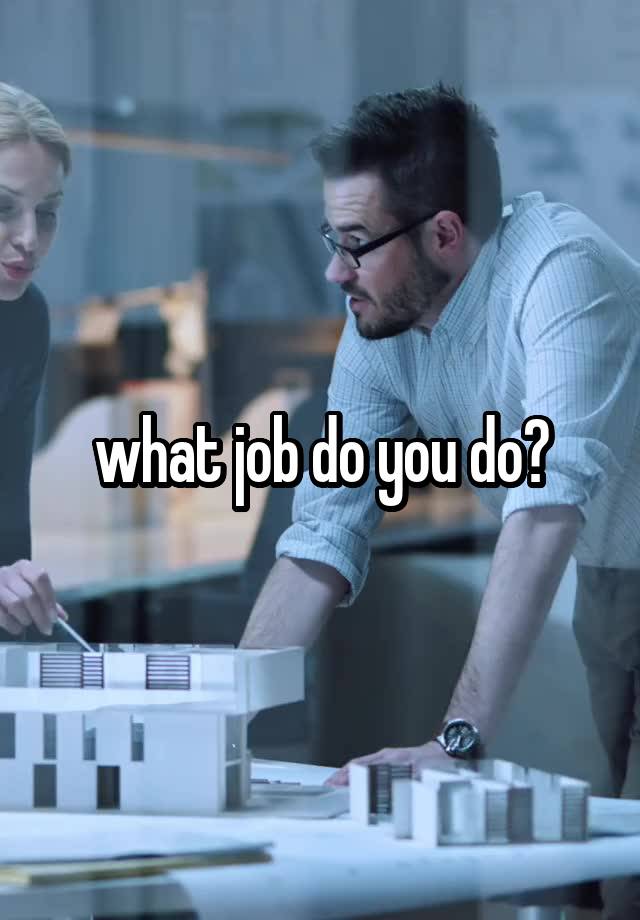 what job do you do?