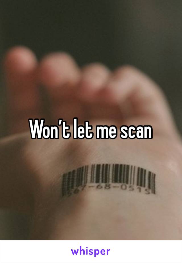 Won’t let me scan 