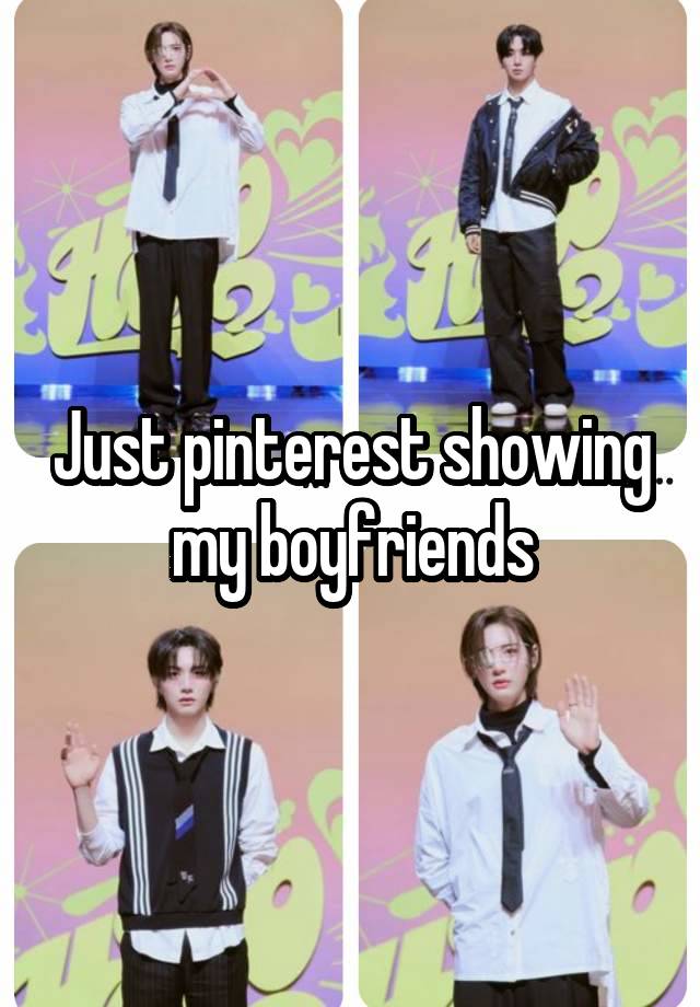 Just pinterest showing my boyfriends