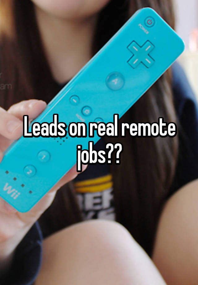 Leads on real remote jobs??