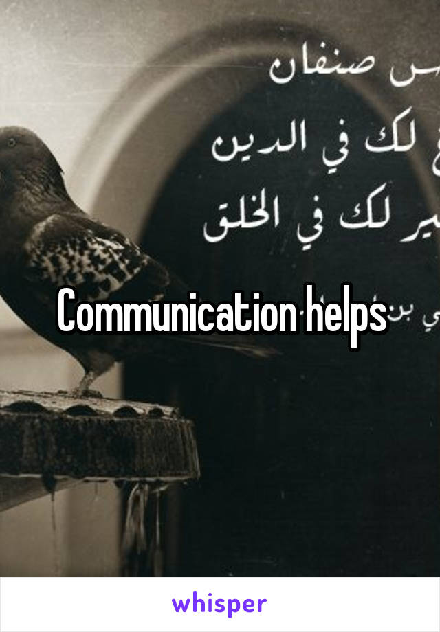 Communication helps