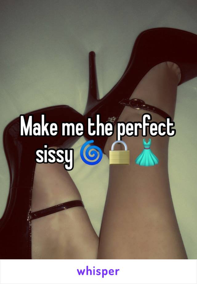 Make me the perfect sissy 🌀🔒👗