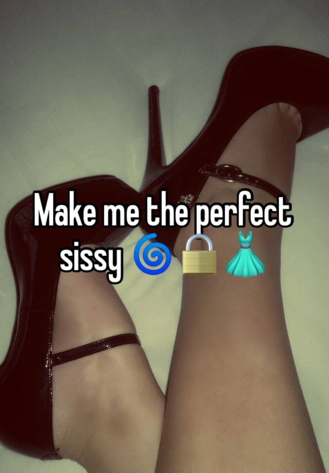 Make me the perfect sissy 🌀🔒👗