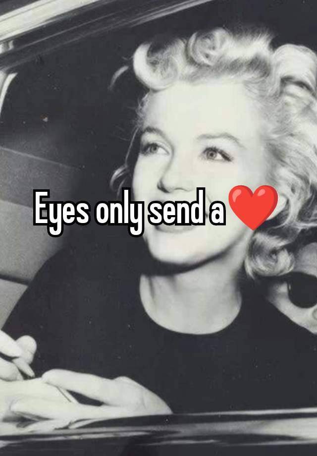 Eyes only send a❤️
