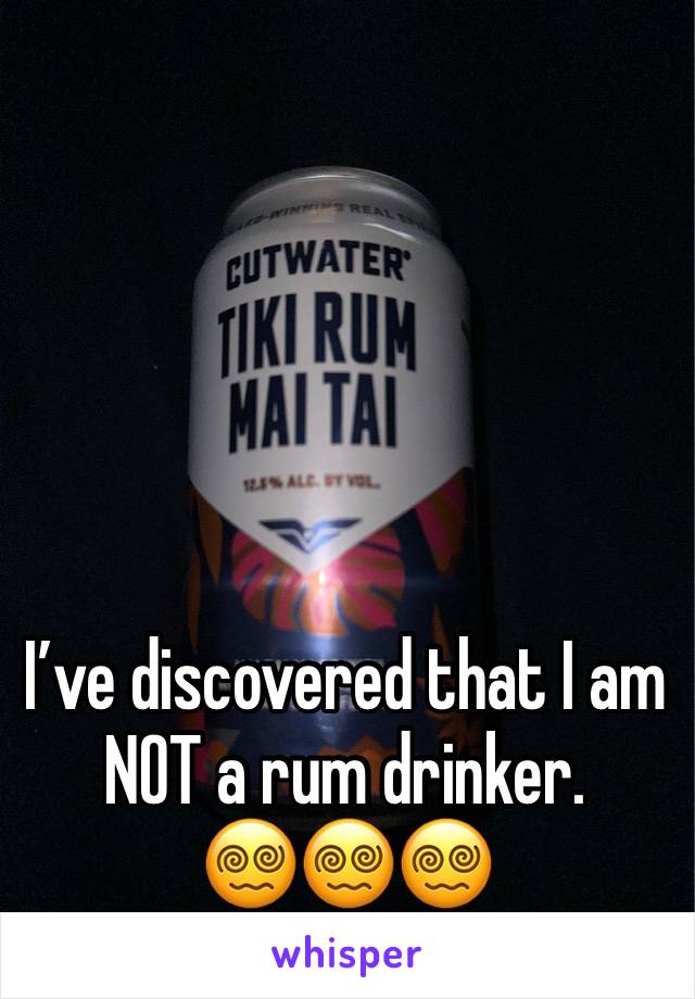 





I’ve discovered that I am NOT a rum drinker.
😵‍💫😵‍💫😵‍💫