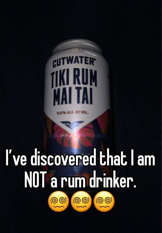 





I’ve discovered that I am NOT a rum drinker.
😵‍💫😵‍💫😵‍💫