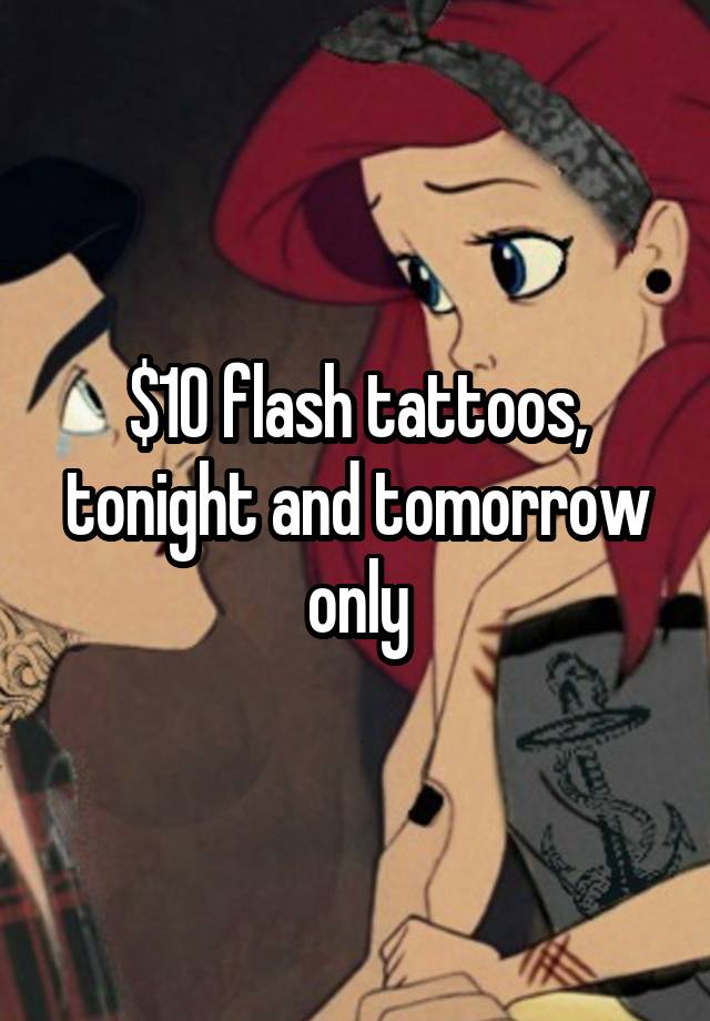 $10 flash tattoos, tonight and tomorrow only