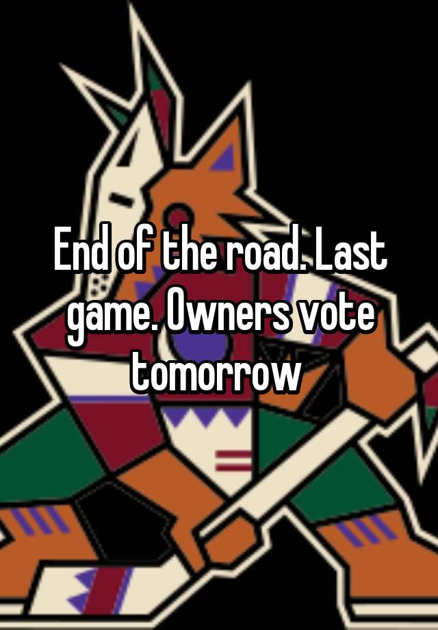 End of the road. Last game. Owners vote tomorrow 