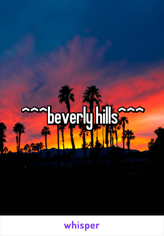 ^^^beverly hills^^^