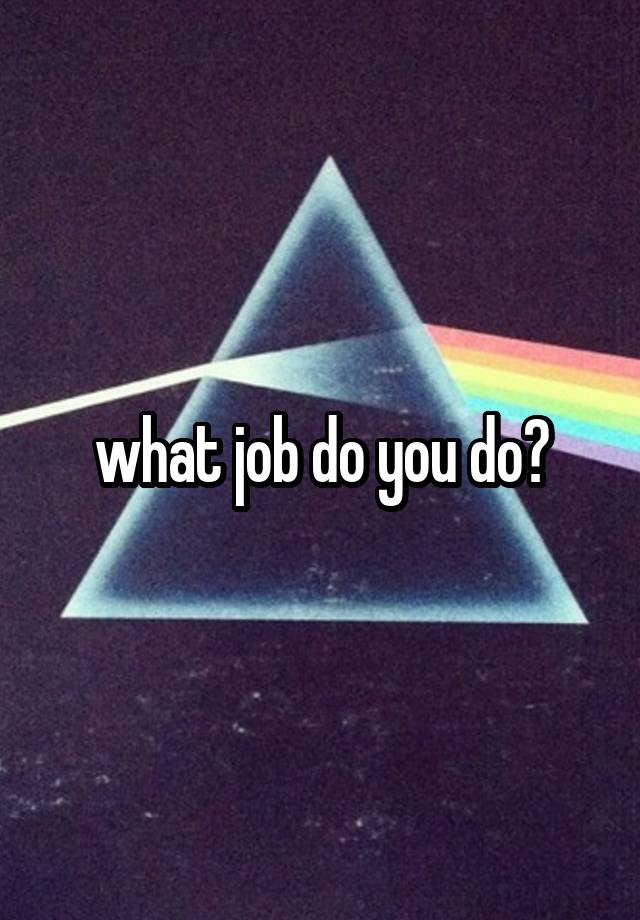 what job do you do?