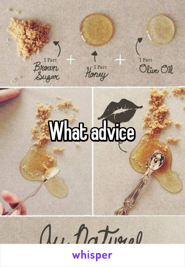 What advice 