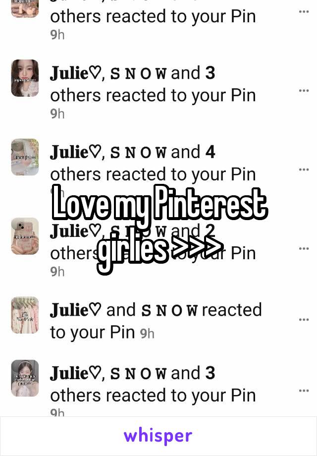 Love my Pinterest girlies >>>