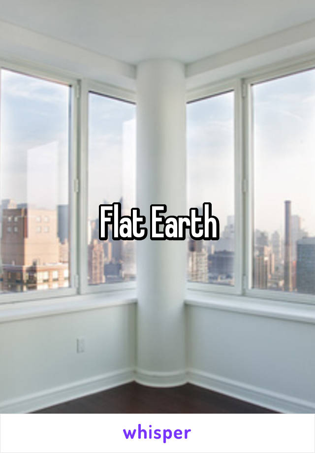 Flat Earth