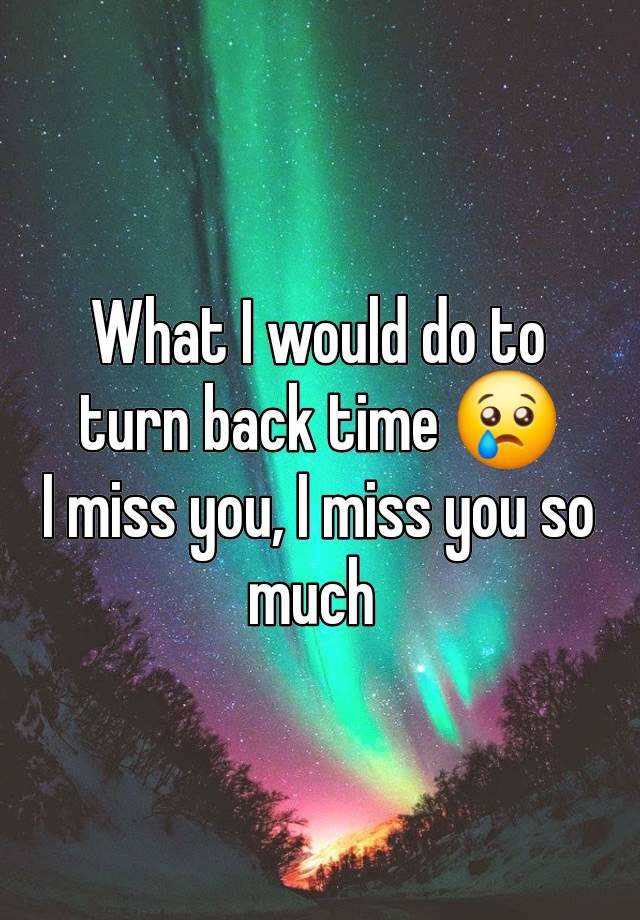 What I would do to turn back time 😢
I miss you, I miss you so much 