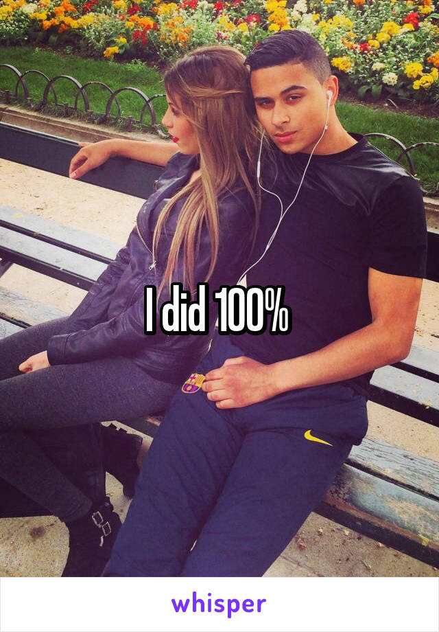 I did 100% 