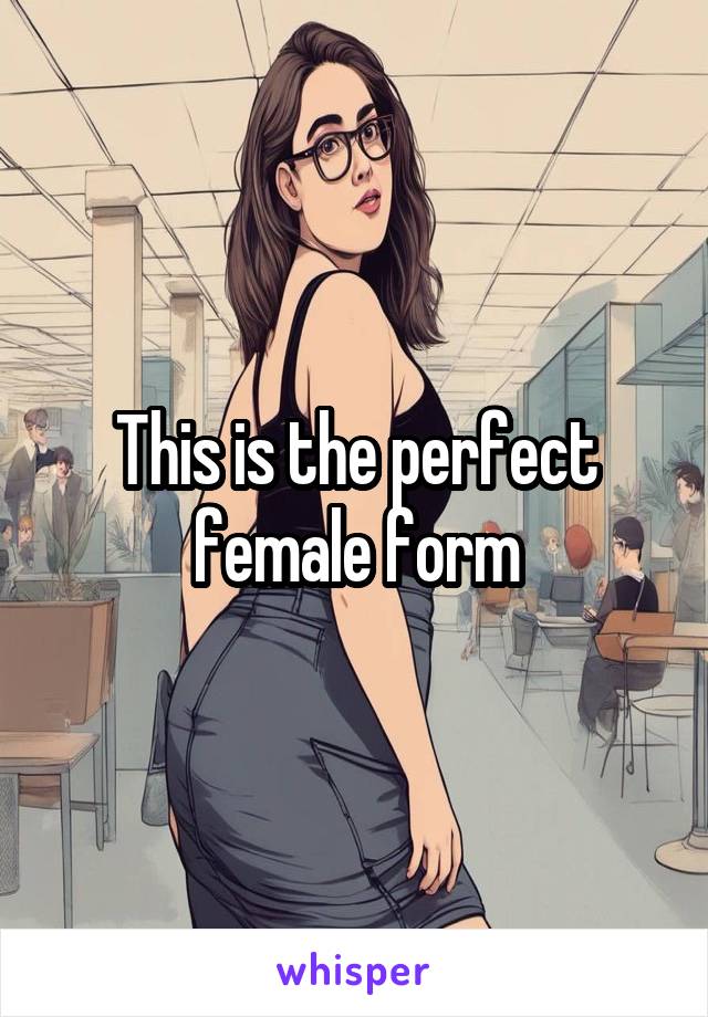 This is the perfect female form