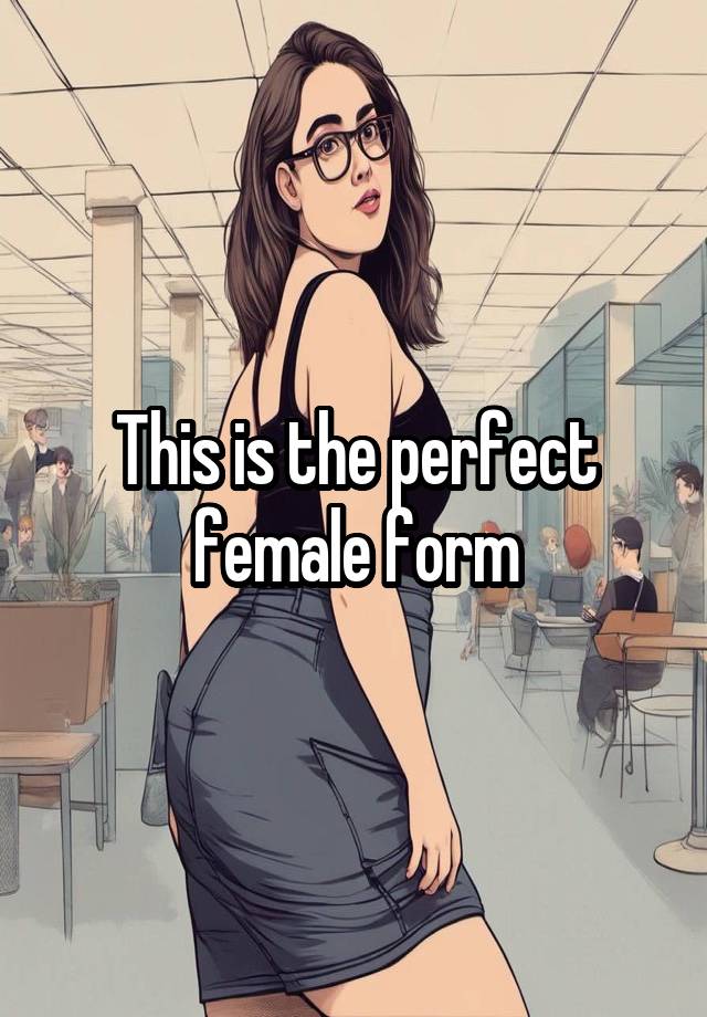 This is the perfect female form