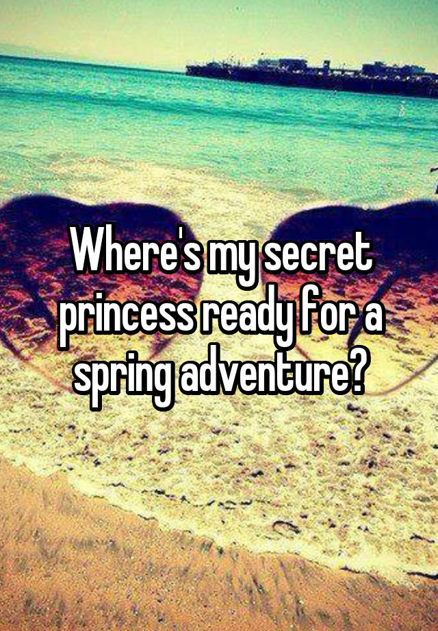 Where's my secret princess ready for a spring adventure?