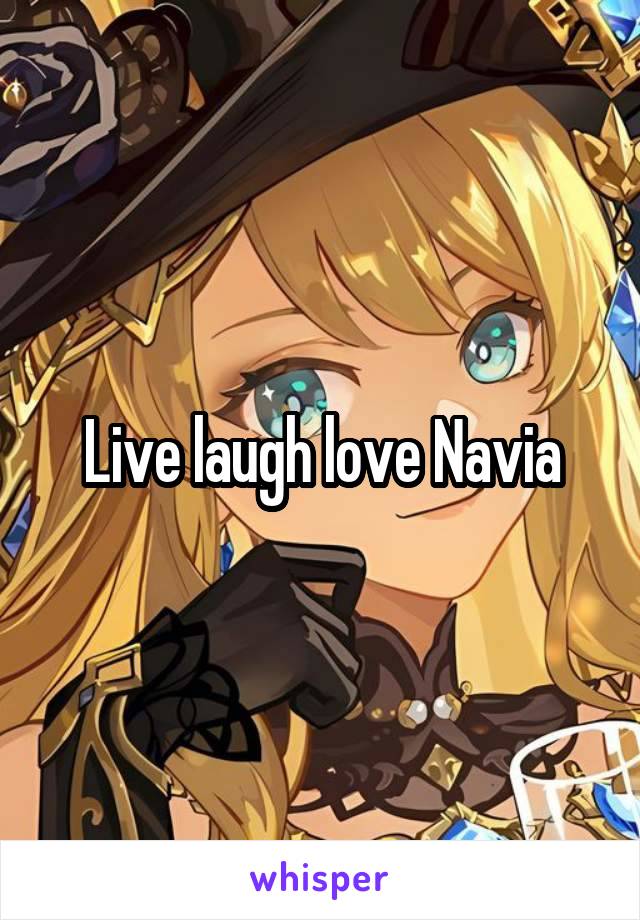 Live laugh love Navia