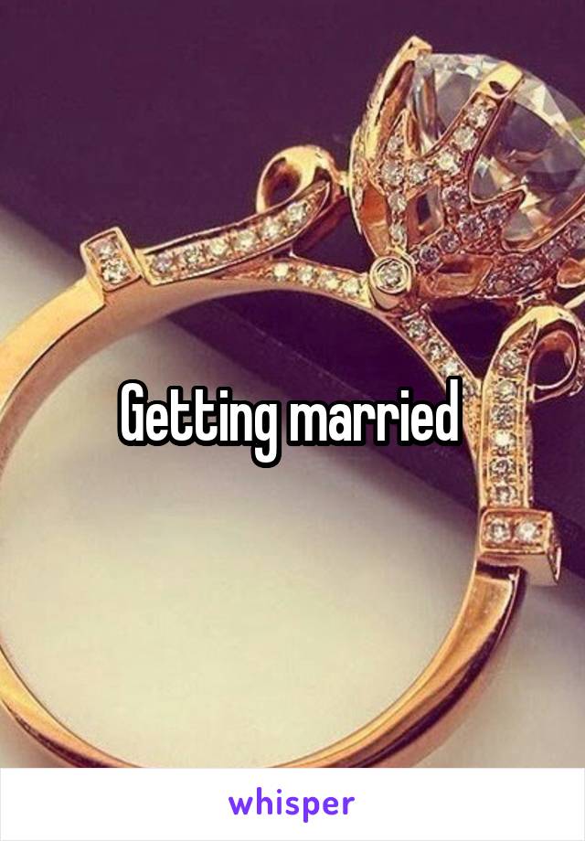 Getting married 