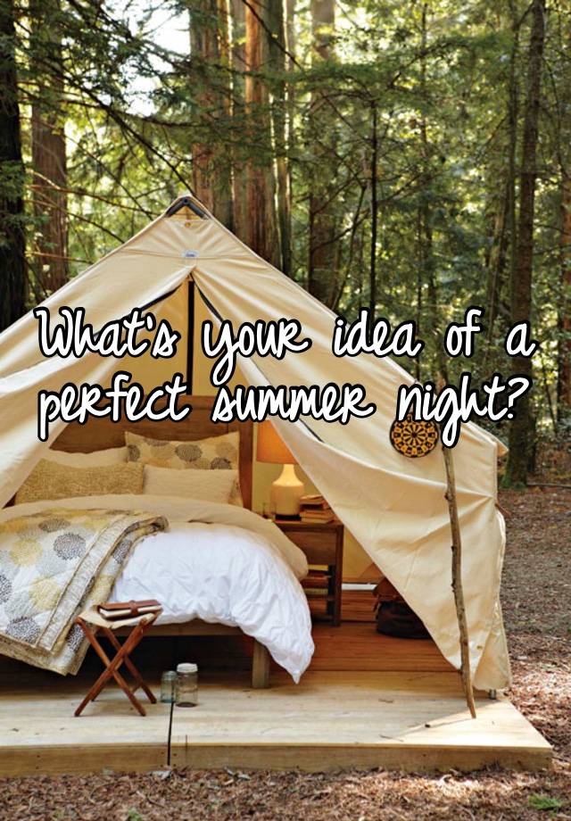 What’s your idea of a perfect summer night? 