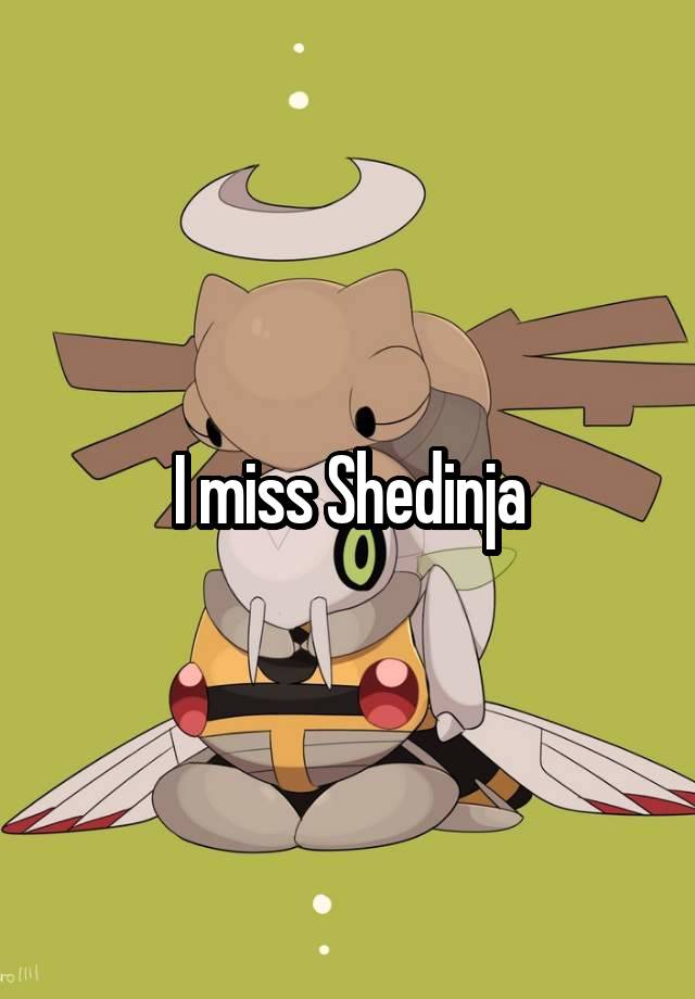 I miss Shedinja