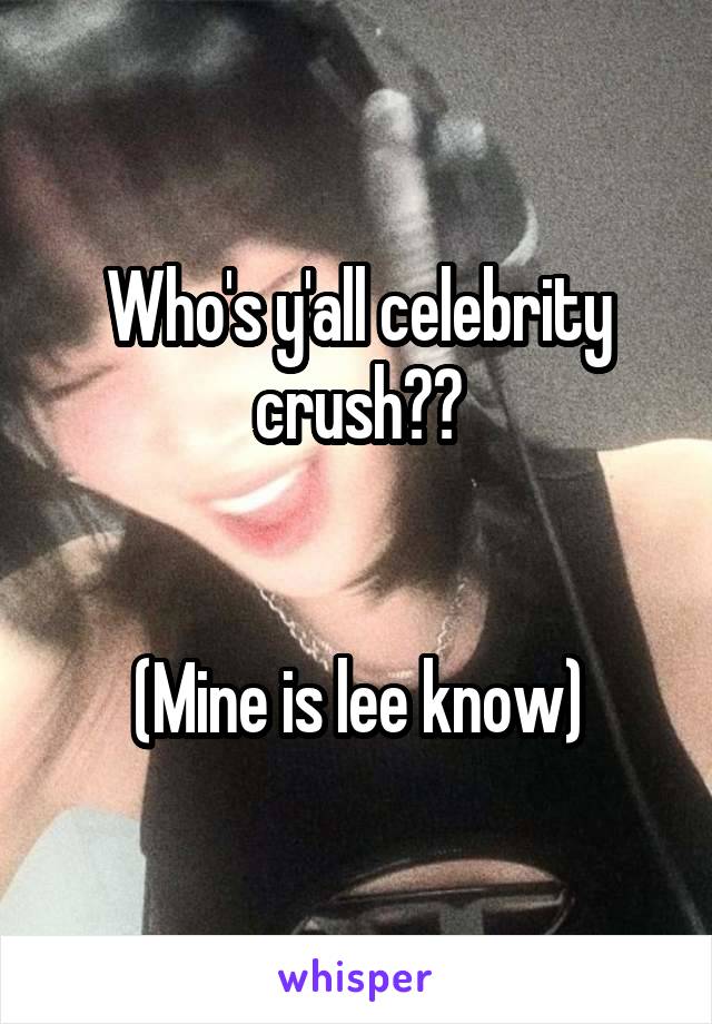 Who's y'all celebrity crush??


(Mine is lee know)