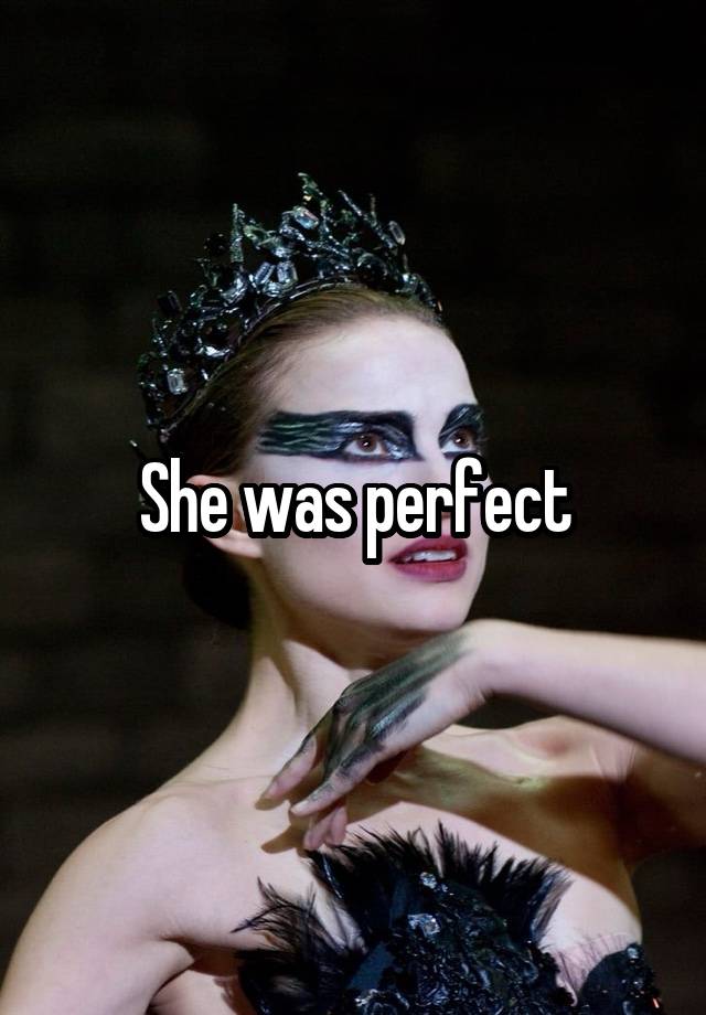 She was perfect