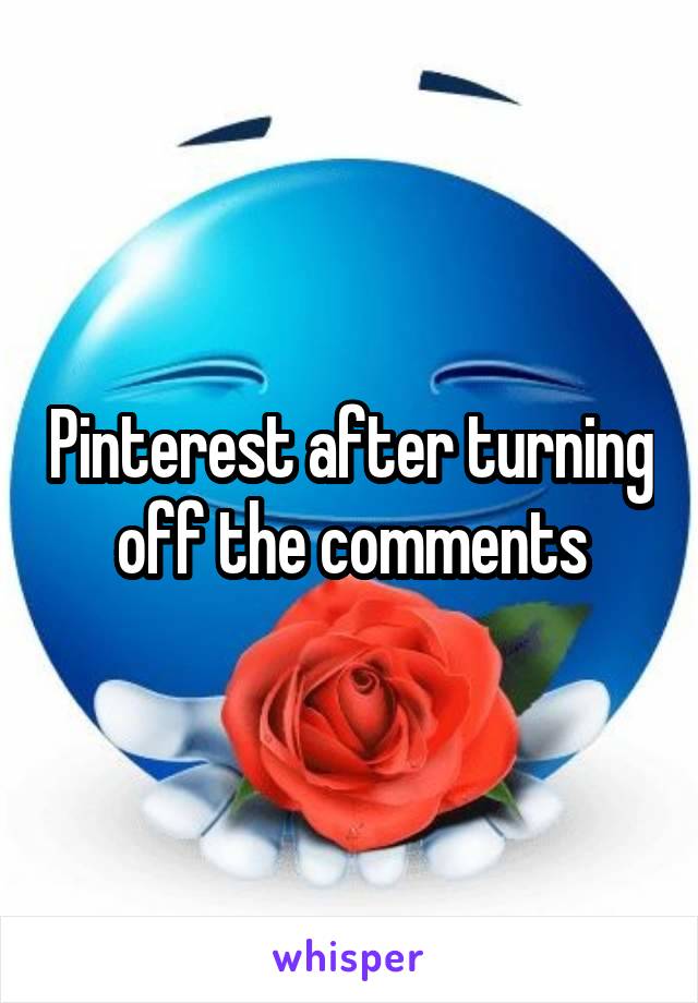 Pinterest after turning off the comments