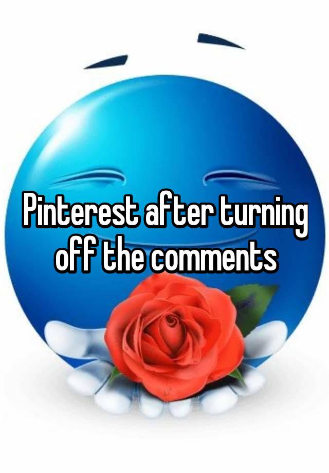 Pinterest after turning off the comments