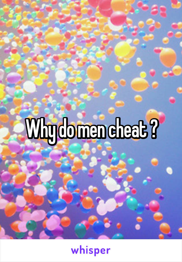 Why do men cheat ?