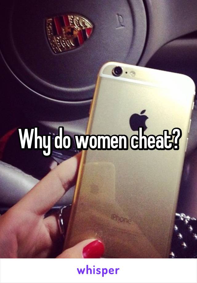 Why do women cheat?