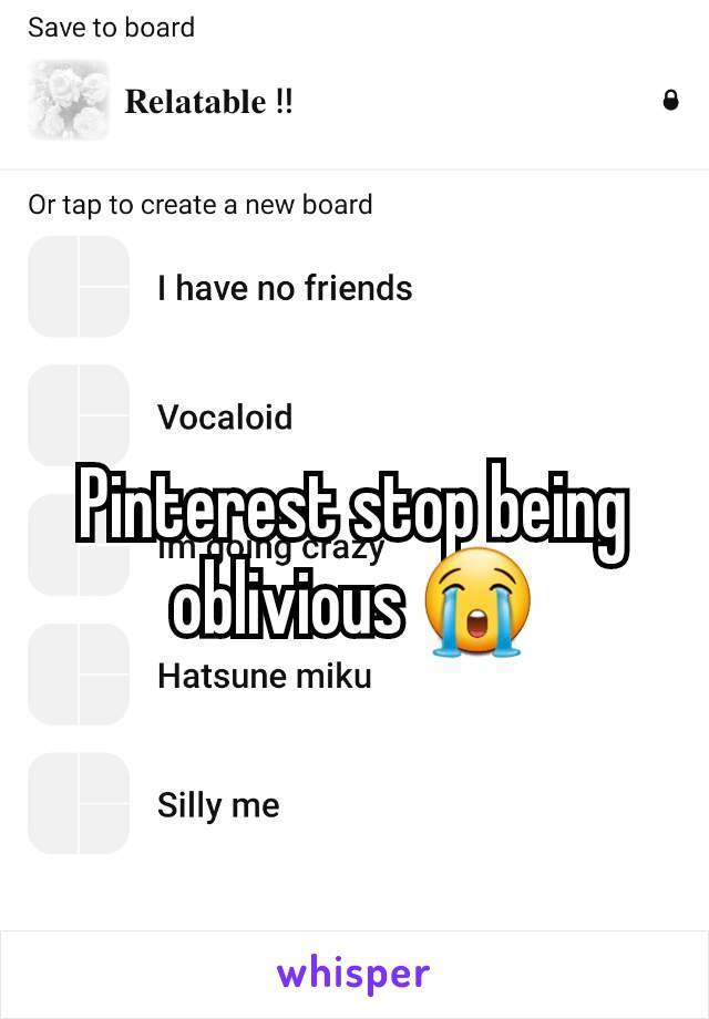 Pinterest stop being oblivious 😭