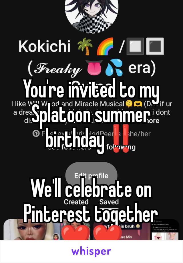 You're invited to my Splatoon summer birthday‼️

We'll celebrate on Pinterest together❤️❤️