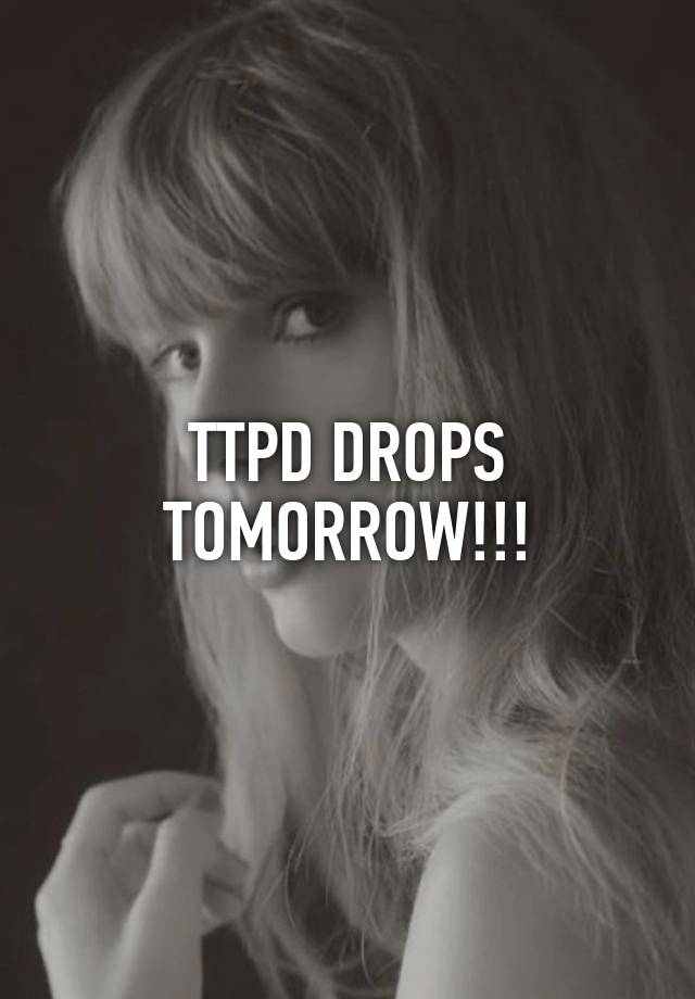 TTPD DROPS TOMORROW!!!