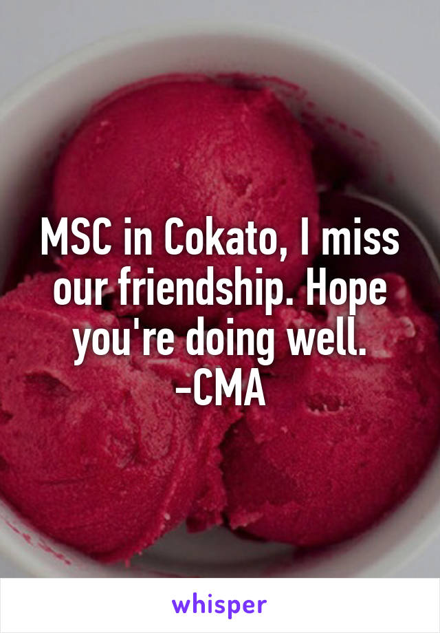 MSC in Cokato, I miss our friendship. Hope you're doing well.
-CMA