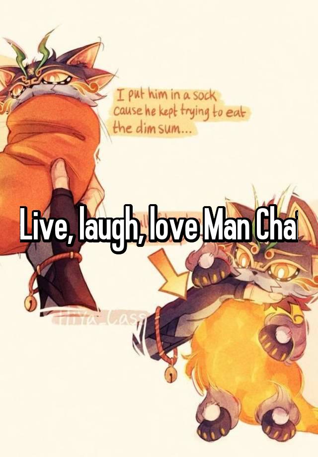 Live, laugh, love Man Chai