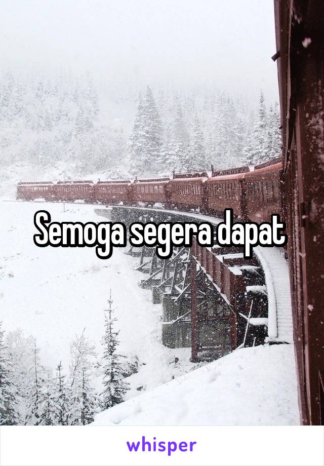 Semoga segera dapat 