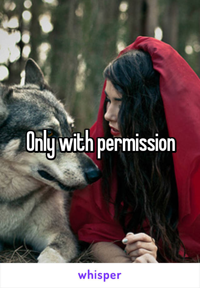 Only with permission