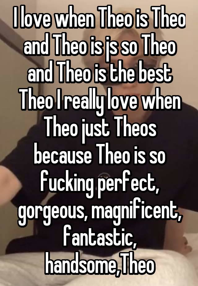 I love when Theo is Theo and Theo is js so Theo and Theo is the best Theo I really love when Theo just Theos because Theo is so fucking perfect, gorgeous, magnificent, fantastic, handsome,Theo