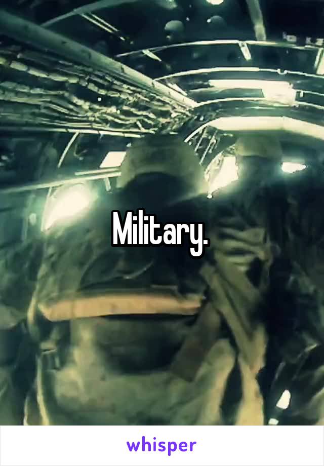 Military. 