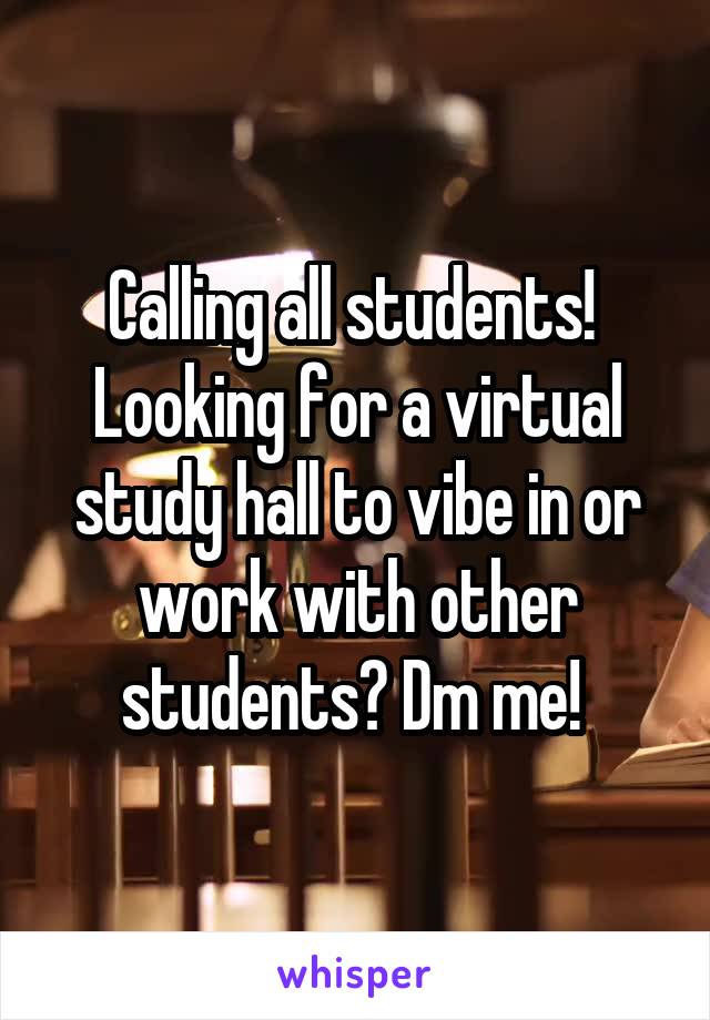 Calling all students! 
Looking for a virtual study hall to vibe in or work with other students? Dm me! 