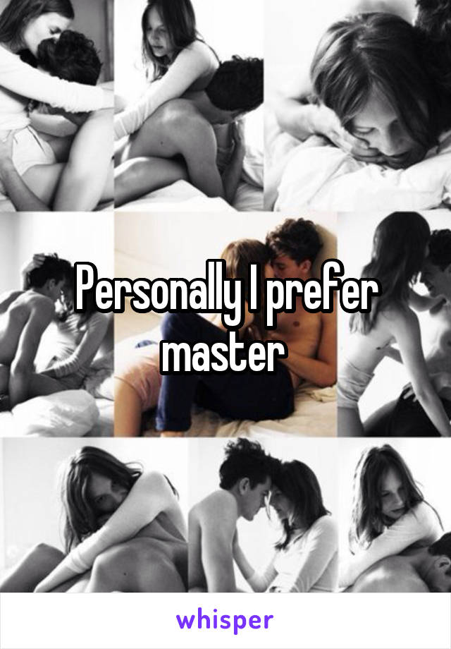 Personally I prefer master 