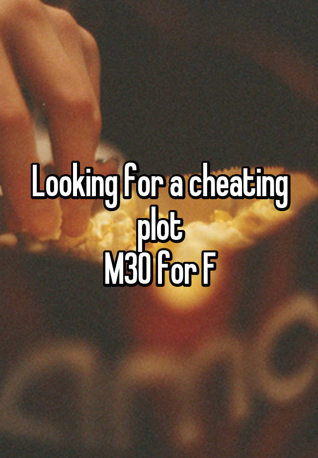 Looking for a cheating plot
M30 for F