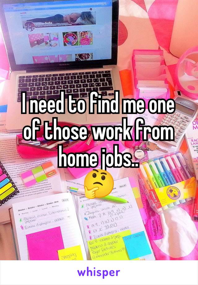 I need to find me one of those work from home jobs..
🤔