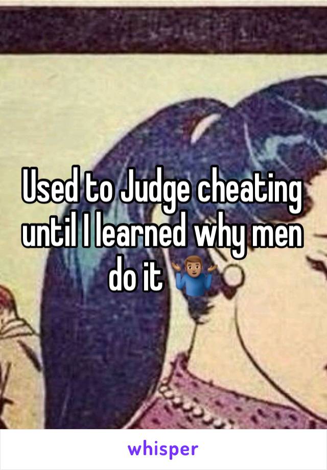 Used to Judge cheating until I learned why men do it 🤷🏽‍♂️